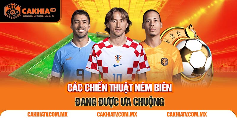 Các Chiến Thuật Ném Biên Đang Được Ưa Chuộng