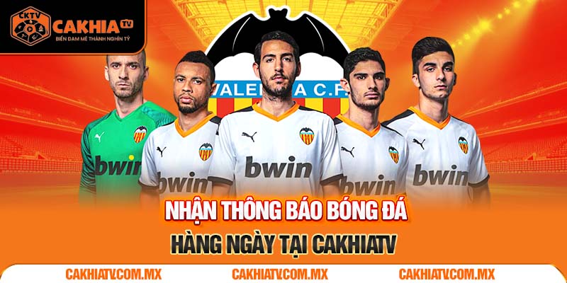 Nhận thông báo cập nhật hằng ngày tại Cakhiatv
