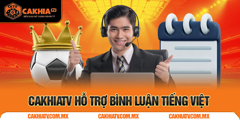 Cakhiatv Có Bình Luận Tiếng Việt Không?